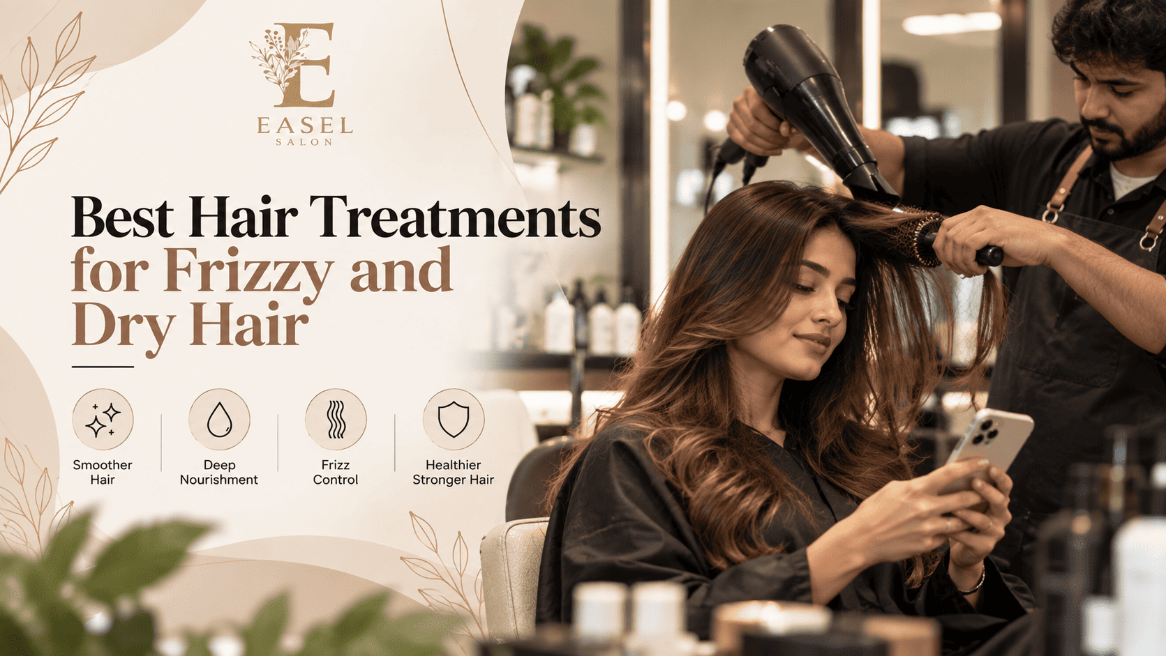Best hair treatments for frizzy and dry hair at Easel Salon, featuring professional hair care and smooth hair styling.